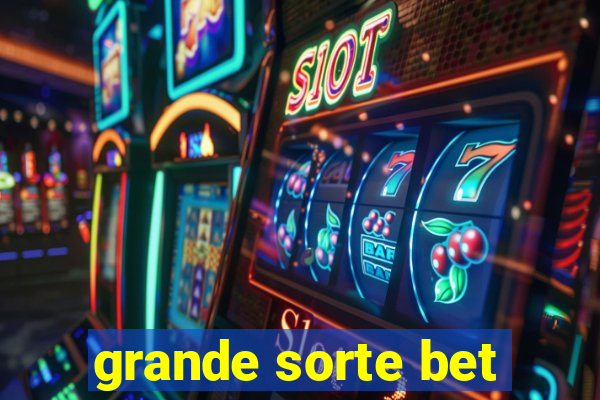 grande sorte bet